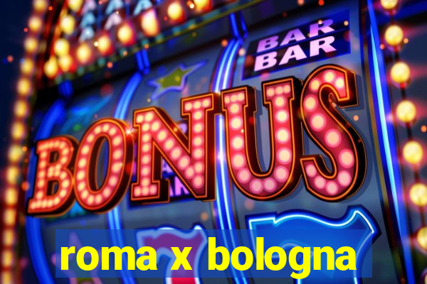 roma x bologna