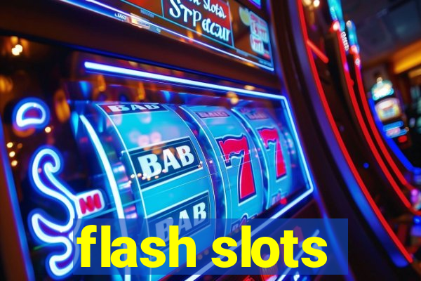 flash slots