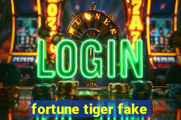 fortune tiger fake