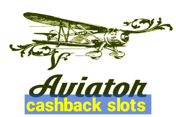 cashback slots