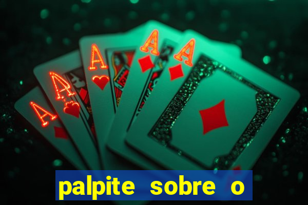 palpite sobre o jogo de hoje