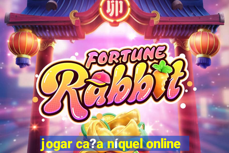 jogar ca?a níquel online