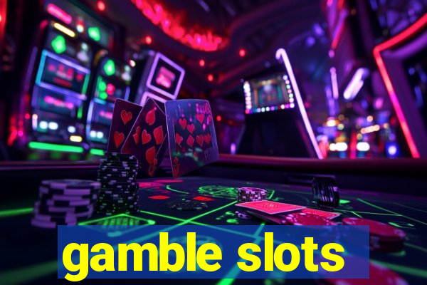 gamble slots