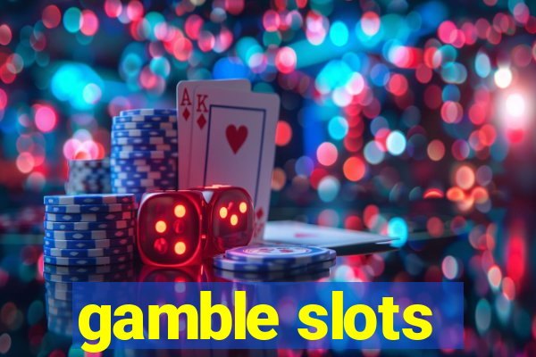 gamble slots