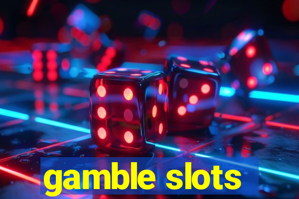 gamble slots