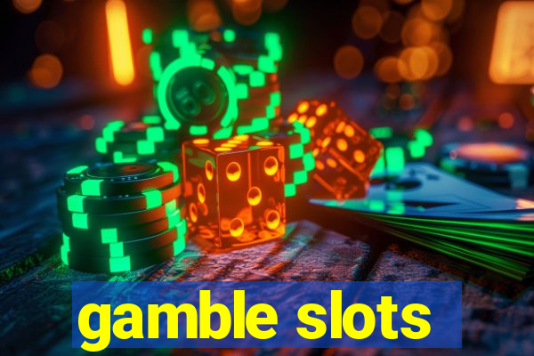 gamble slots