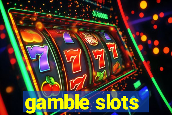 gamble slots