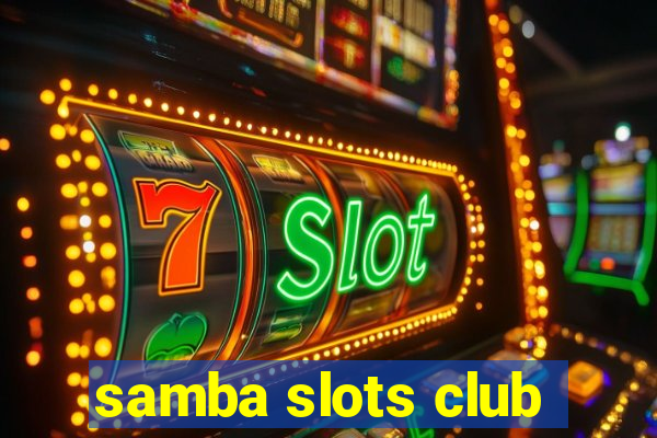 samba slots club