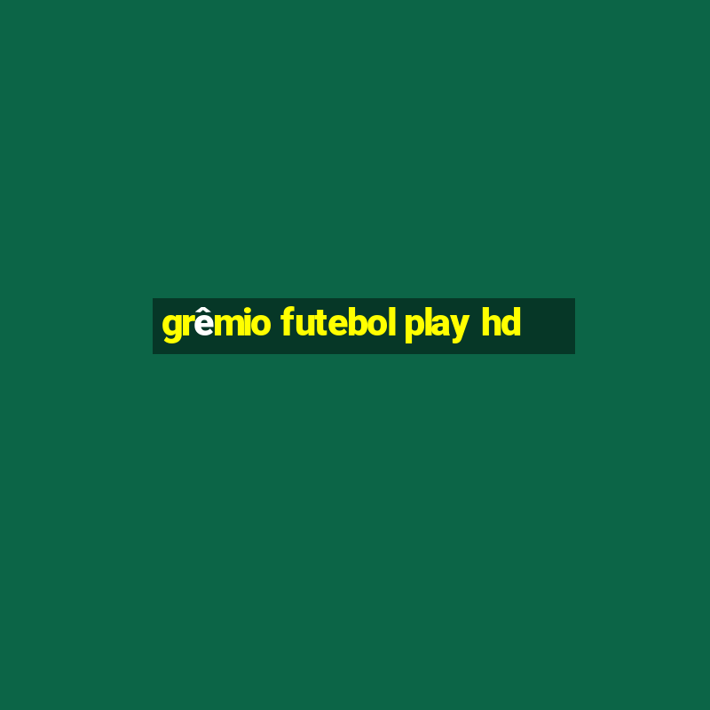 grêmio futebol play hd