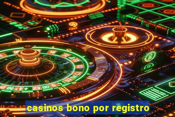 casinos bono por registro