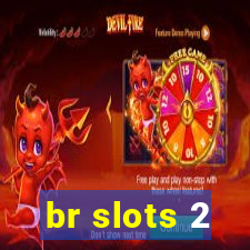 br slots 2