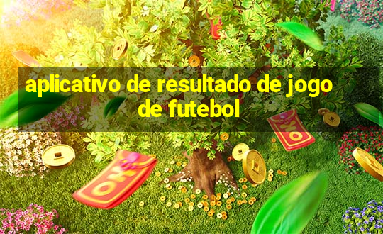 aplicativo de resultado de jogo de futebol