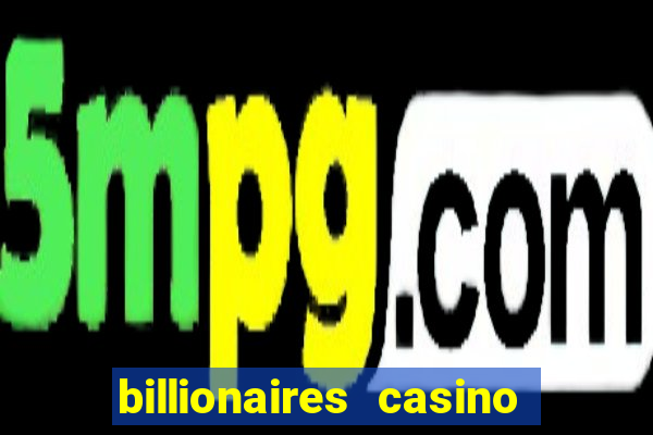 billionaires casino free chips