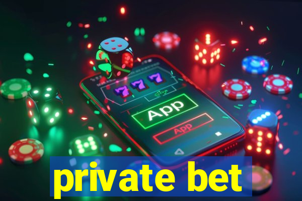 private bet