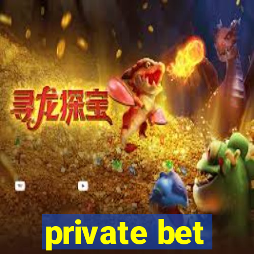 private bet