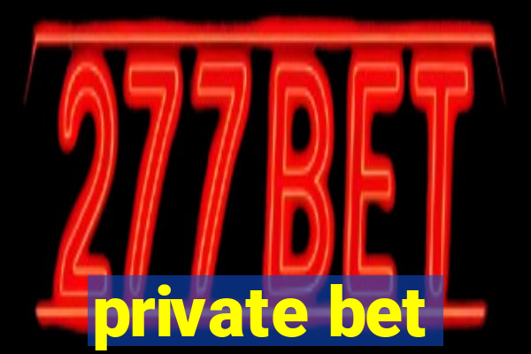 private bet