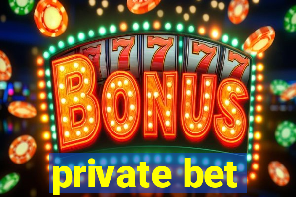 private bet