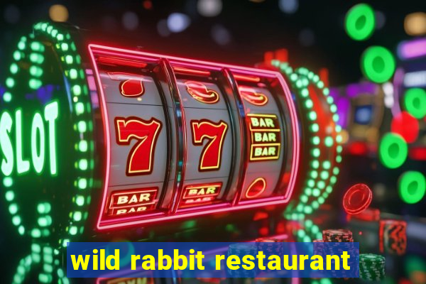 wild rabbit restaurant