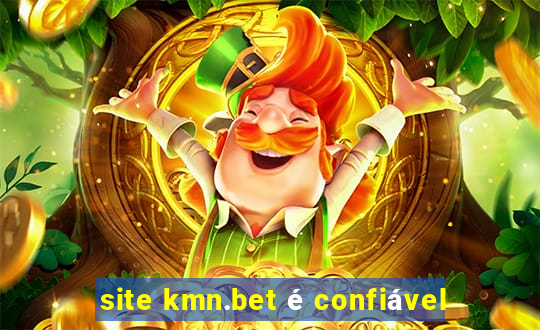 site kmn.bet é confiável