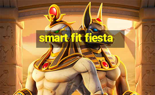 smart fit fiesta