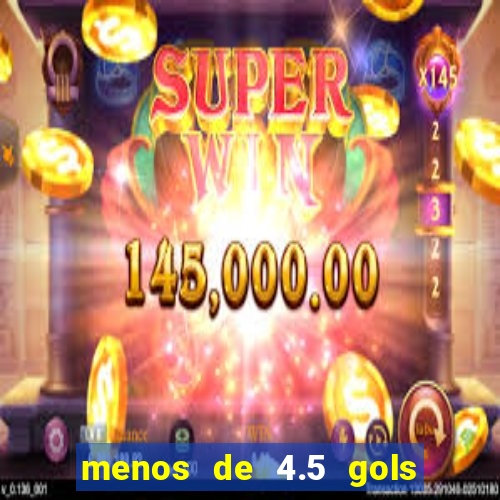 menos de 4.5 gols o que significa