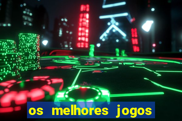 os melhores jogos do tigrinho