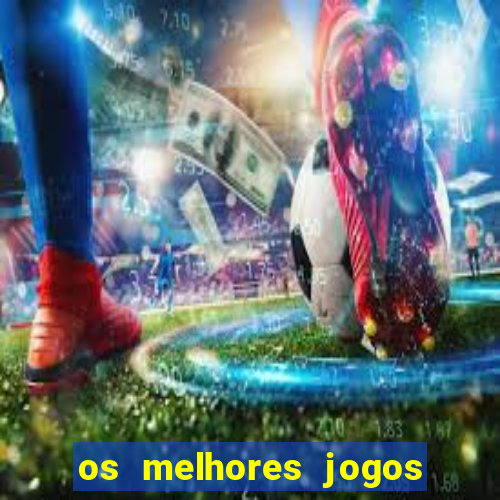 os melhores jogos do tigrinho