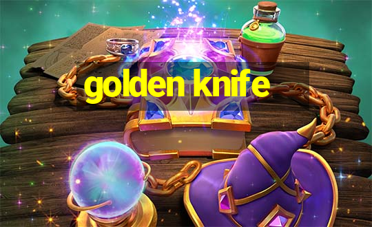 golden knife