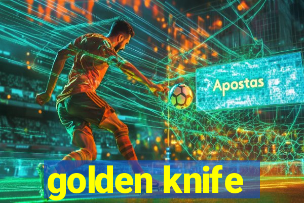 golden knife