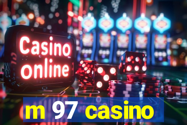 m 97 casino