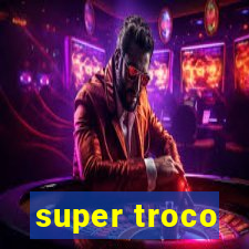 super troco