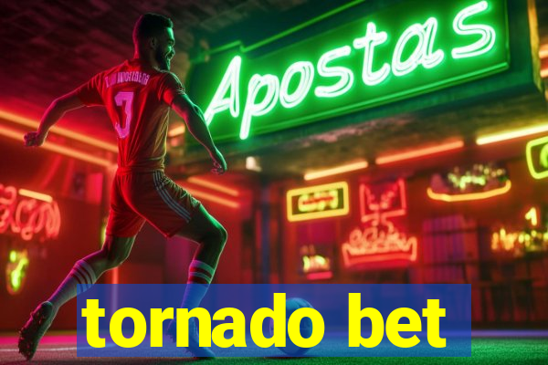 tornado bet