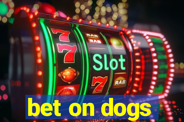 bet on dogs