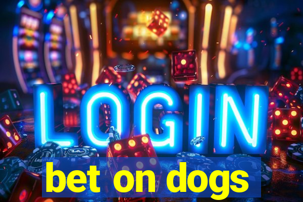 bet on dogs