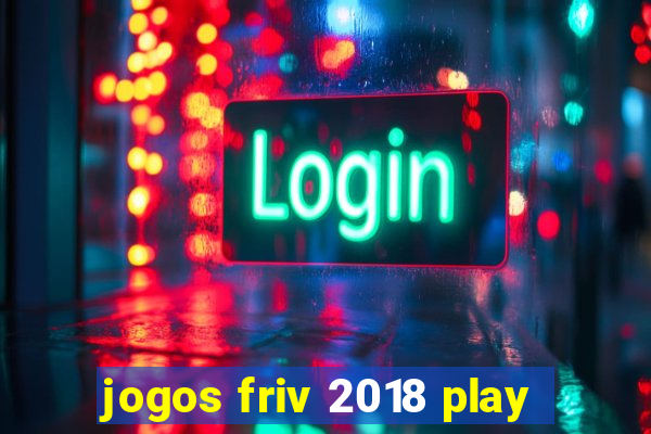 jogos friv 2018 play