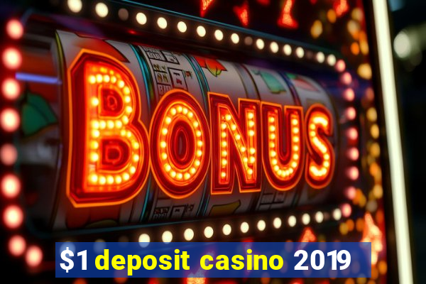 $1 deposit casino 2019