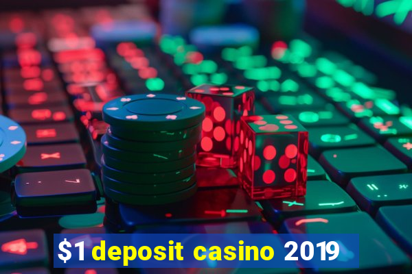 $1 deposit casino 2019