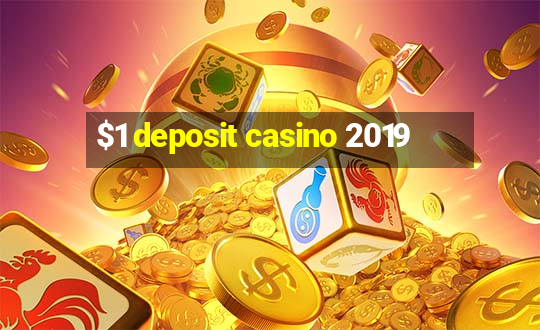 $1 deposit casino 2019