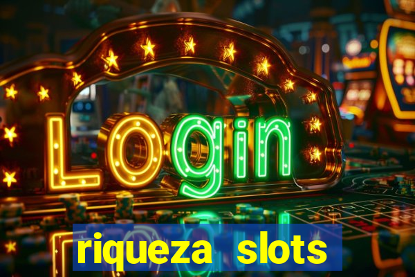 riqueza slots dinheiro real