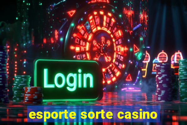 esporte sorte casino