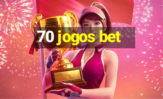 70 jogos bet