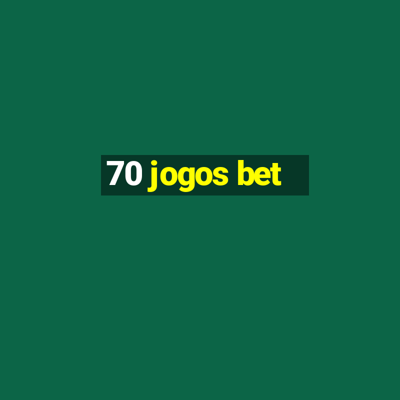 70 jogos bet