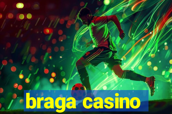 braga casino