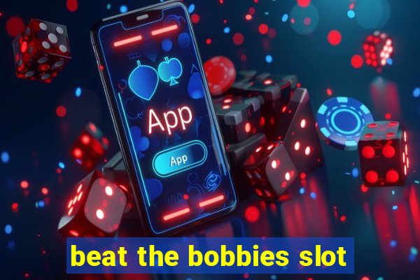 beat the bobbies slot