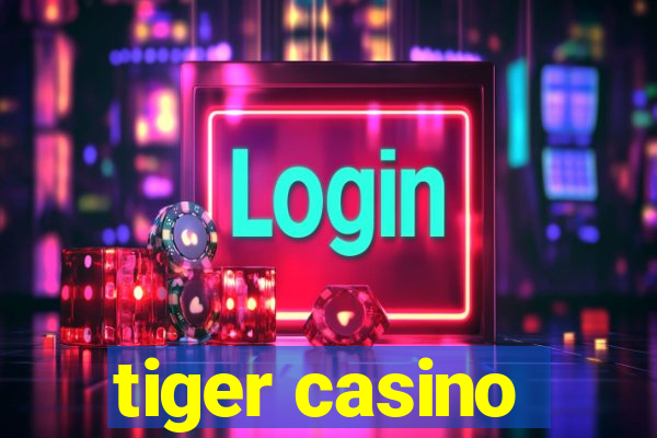 tiger casino