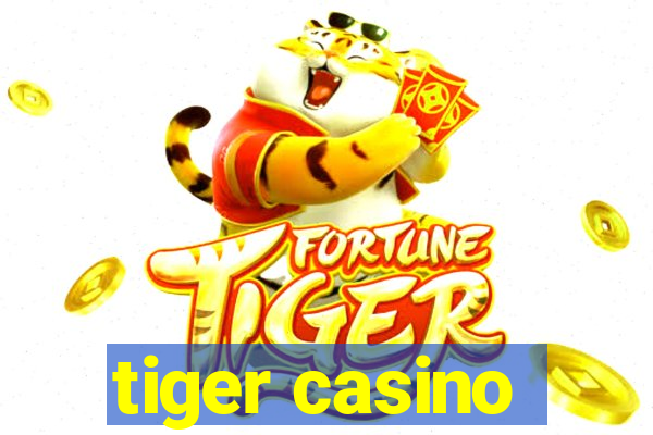 tiger casino