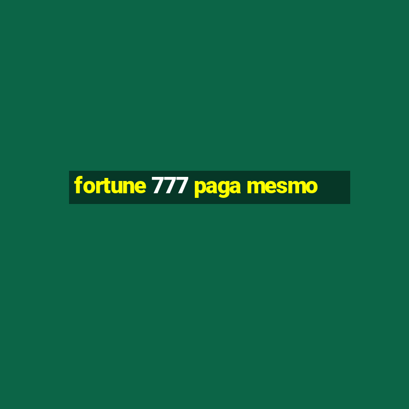 fortune 777 paga mesmo