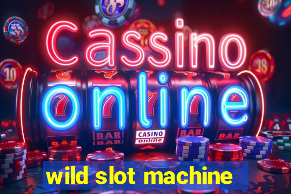 wild slot machine