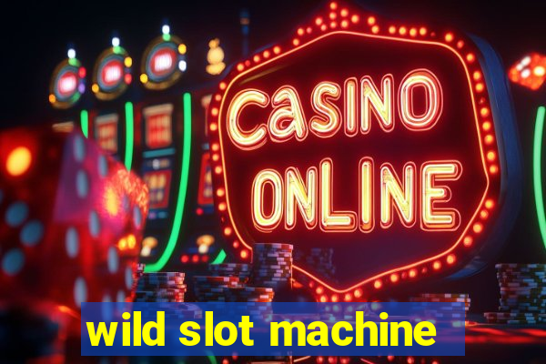 wild slot machine