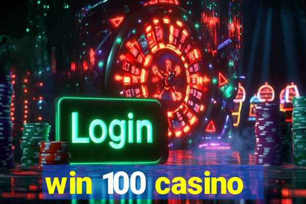 win 100 casino